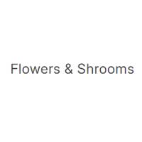 Flowers & Shrooms